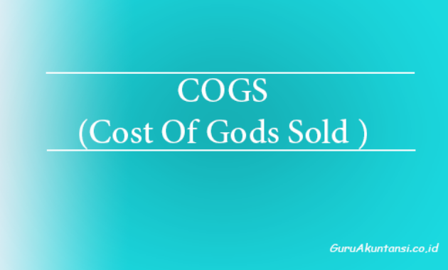pengertian COGS cost of goods solds