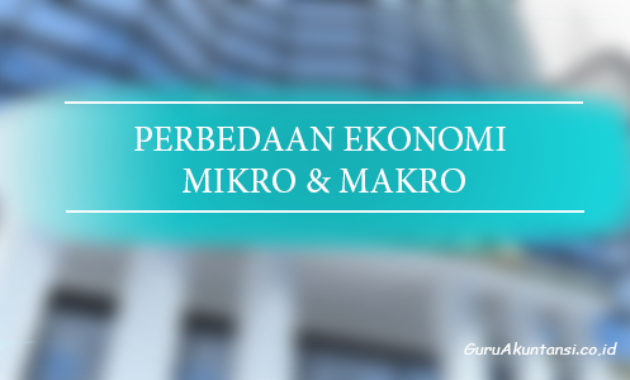 perbedaan ekonomi mikro dan makro bedasarkan aspek analisis