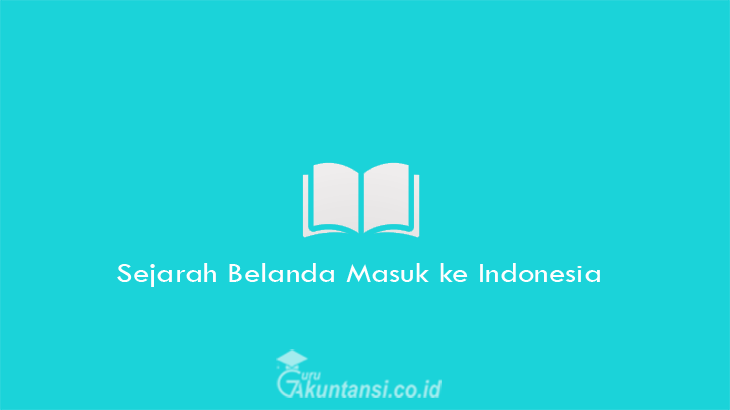 Sejarah-Belanda-Masuk-ke-Indonesia