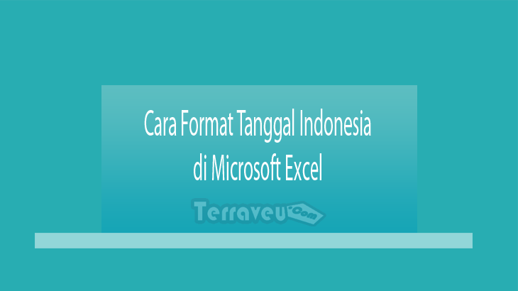 Cara Format Tanggal Indonesia di Microsoft Excel
