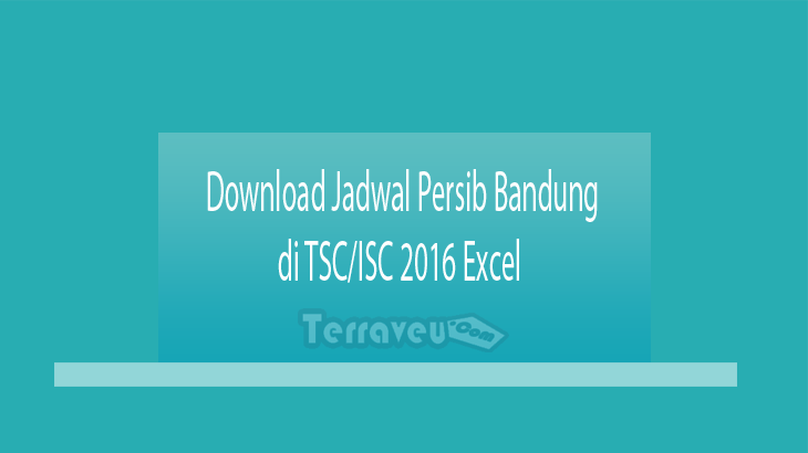 Download Jadwal Persib Bandung di TSC-ISC 2016 Excel