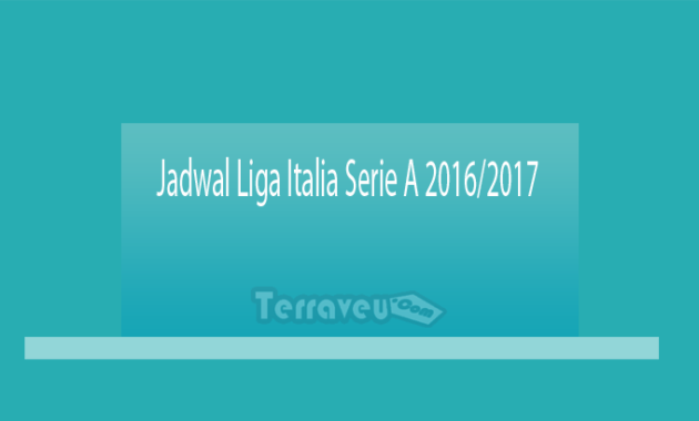 Jadwal Liga Italia Serie A 2016-2017