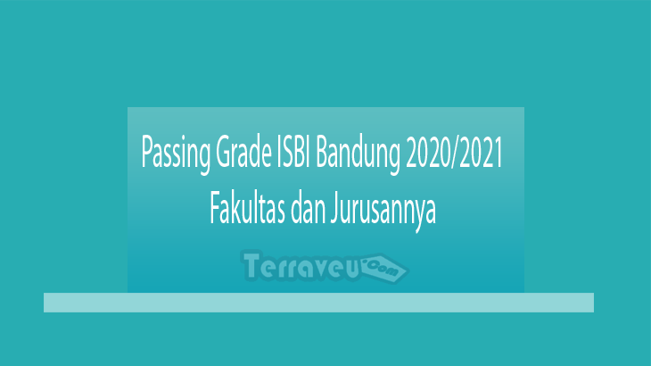 Passing Grade ISBI Bandung 2020-2021 Fakultas dan Jurusannya