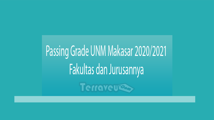 Passing Grade UNM 2020-2021 Fakultas dan Jurusannya