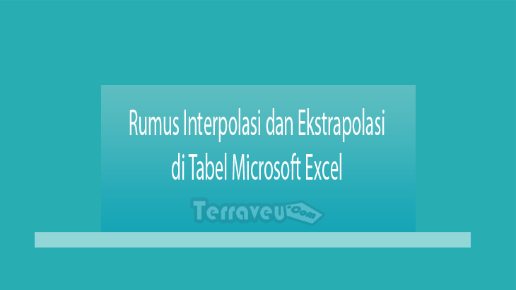 Rumus Interpolasi dan Ekstrapolasi di Tabel Microsoft Excel