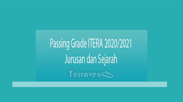 Passing Grade ITERA 2020-2021 Jurusan dan Sejarah