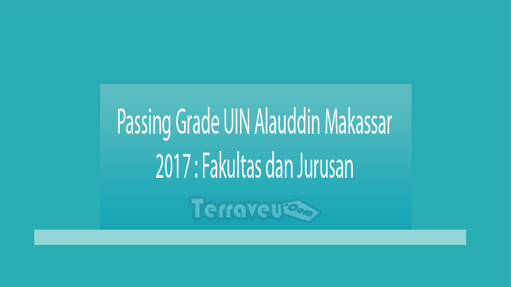 Passing Grade UIN Alauddin Makassar 2017 Fakultas dan Jurusan
