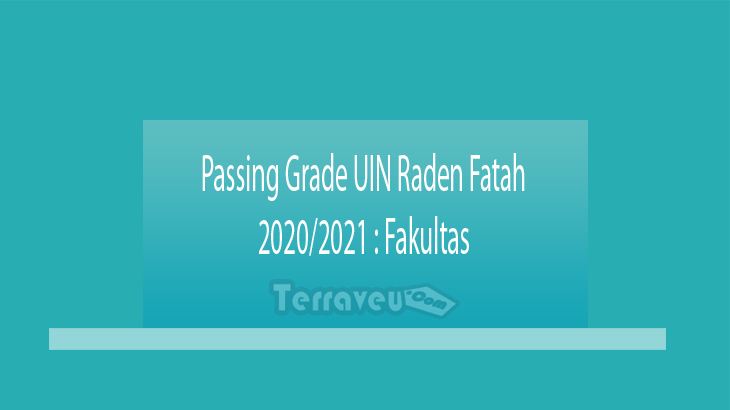 Passing Grade UIN Raden Fatah 2020-2021 Fakultas