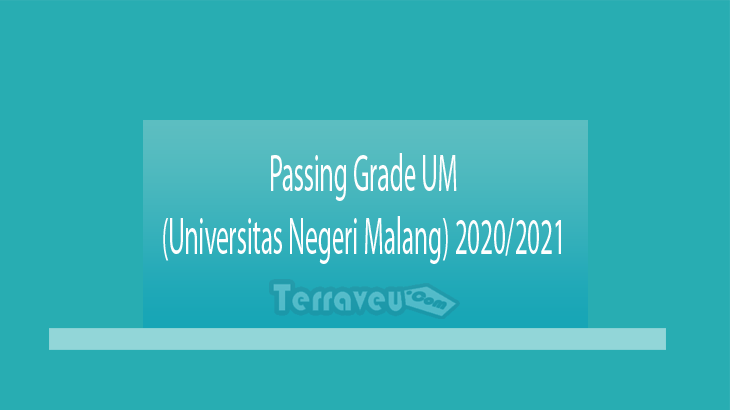 Passing Grade UM (Universitas Negeri Malang) 2020-2021