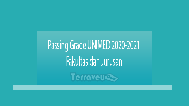 Passing Grade UNIMED 2020-2021 Fakultas dan Jurusan