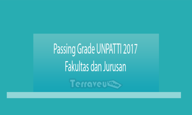 Passing Grade UNPATTI 2017 Fakultas dan Jurusan