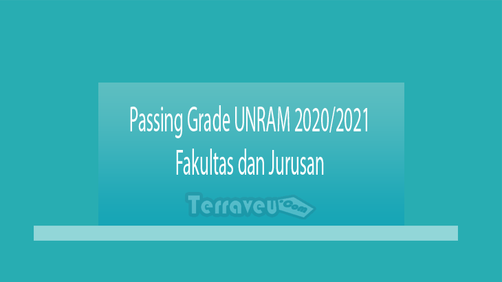 Passing Grade UNRAM 2020-2021 Fakultas dan Jurusan