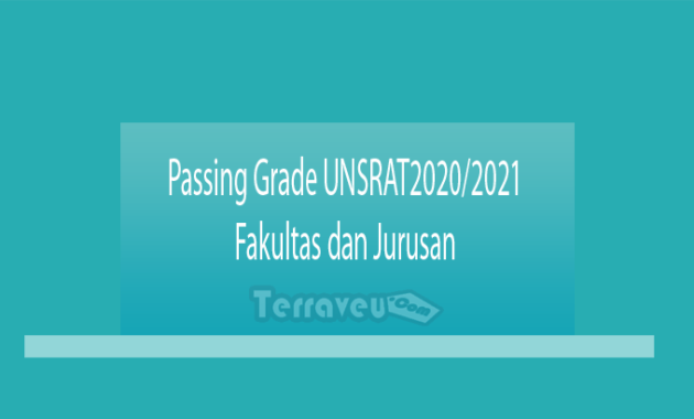 Passing Grade UNSRAT 2020-2021 Fakultas dan Jurusan