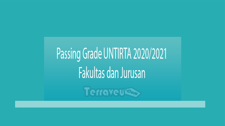 Passing Grade UNTIRTA 2020-2021 Fakultas dan Jurusan
