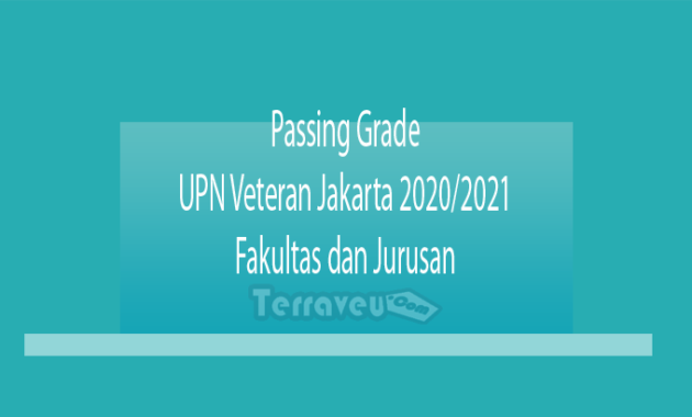 Passing Grade UPN Veteran Jakarta 2020-2021 Fakultas dan Jurusan