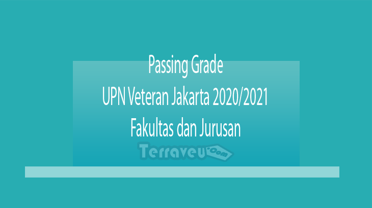 Passing Grade UPN Veteran Jakarta 2020-2021 Fakultas dan Jurusan