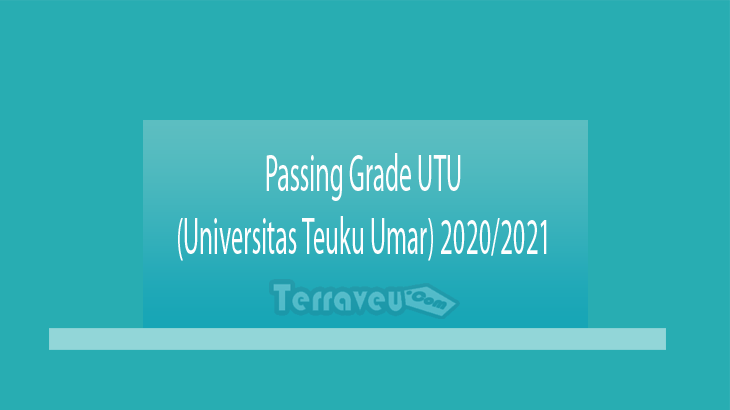 Passing Grade UTU (Universitas Teuku Umar) 2020-2021