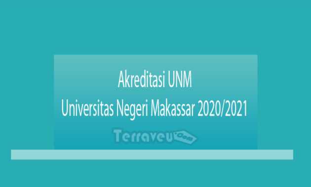 Akreditasi UNM - Universitas Negeri Makassar 2020-2021
