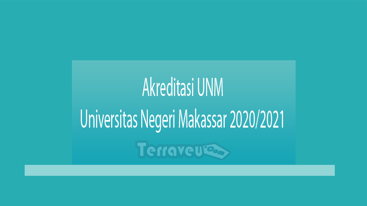 Akreditasi UNM - Universitas Negeri Makassar 2020-2021