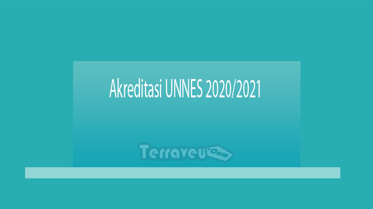 Akreditasi UNNES 2020-2021 Lengkap