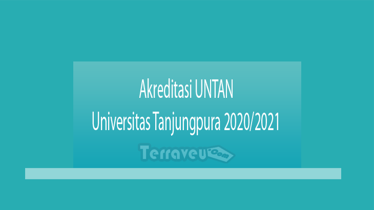 Akreditasi UNTAN - Universitas Tanjungpura 2020-2021