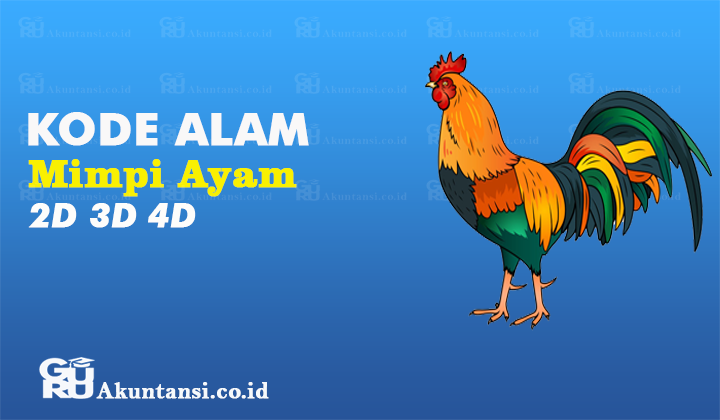 Kode Alam Ayam Nomor Keluaran 2D 3D 4D Shio Ayam